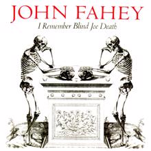 John Fahey: I Remember Blind Joe Death