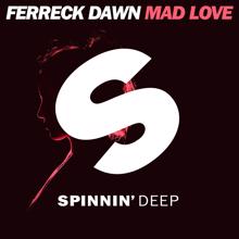 Ferreck Dawn: Mad Love