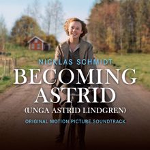 Nicklas Schmidt: Becoming Astrid / Unga Astrid Lindgren (Original Motion Picture Soundtrack)