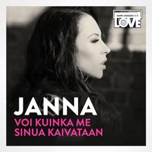 JANNA: Voi kuinka me sinua kaivataan