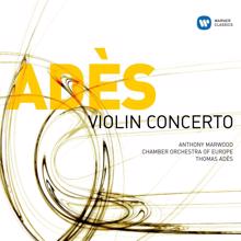 Thomas Adès, Anthony Marwood: Adès: Violin Concerto, Op. 23 "Concentric Paths": I. Rings