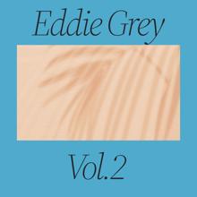 Eddie Grey: Eddie Grey, Vol. 2