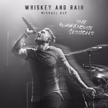 Michael Ray: Whiskey And Rain (The Warehouse Sessions)