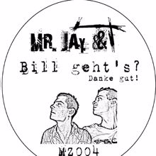Mr. Jay & T: Bill Geht's ? (Danke Gut)
