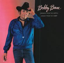 Bobby Bare: Drinkin' from the Bottle Singin' from the Heart