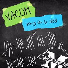 Vacum: Pang du är död