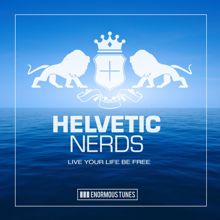 Helvetic Nerds: Live Your Life Be Free