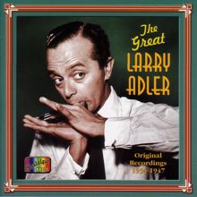 Larry Adler: Adler, Larry: The Great Larry Adler (1934-1947)