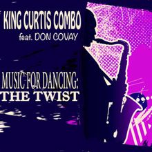 King Curtis Combo feat. Don Covay: Music for Dancing: The Twist