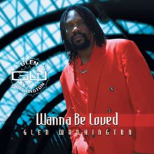 Glen Washington: Wanna Be Loved