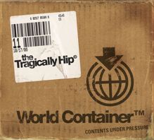 The Tragically Hip: World Container Value Add Singles