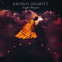 Kronos Quartet: Night Prayers