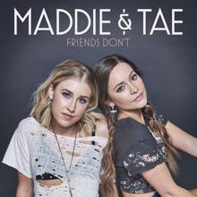 Maddie & Tae: Friends Don't