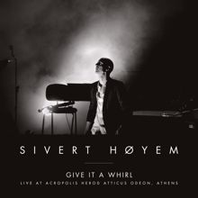 Sivert Høyem: Give It a Whirl (Live at Acropolis)