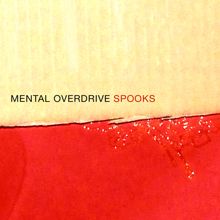 Mental Overdrive: Spooks