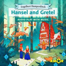 Engelbert Humperdinck: Kapitel 5 - Hansel and Gretel, The Full Cast Audioplay with Music - Opera for Kids, Classic for everyone