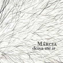 Marcia: Deixa-me ir