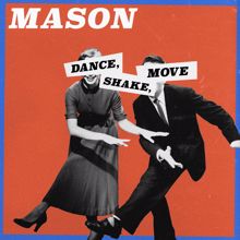 Mason: Dance, Shake, Move