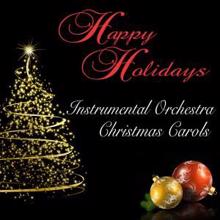 101 Strings Orchestra: Happy Holidays: Instrumental Orchestra Christmas Carols