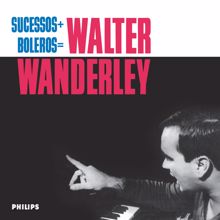 Walter Wanderley: Sucessos + Boleros = Walter Wanderley