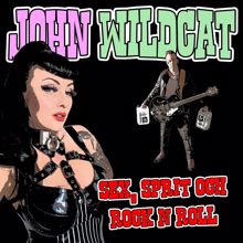 John Wildcat: Sex, sprit och rock n roll