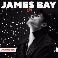James Bay: Us (Acoustic)