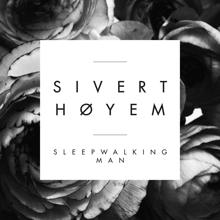 Sivert Høyem: Sleepwalking Man