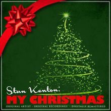 Stan Kenton & His Orchestra: Stan Kenton: My Christmas (Remastered)