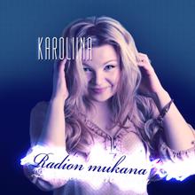 Karoliina: Radion mukana