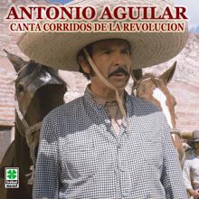 Antonio Aguilar: Corridos De La Revolucion