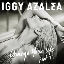 Iggy Azalea, T.I.: Change Your Life (Wideboys Remix)