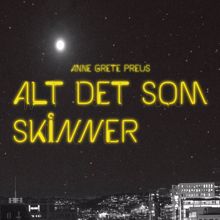 Anne Grete Preus: Alt det som skinner