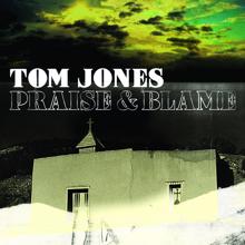 Tom Jones: Praise & Blame
