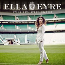 Ella Eyre: Swing Low, Sweet Chariot