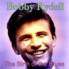 Bobby Rydell: The Birth of the Blues