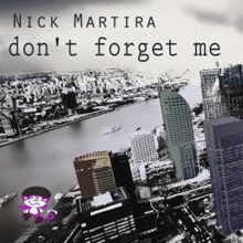 Nick Martira: Don't Forget Me (Nimas Groove Mix)