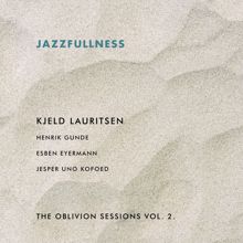 Kjeld Lauritsen: Jazzfullness - The Oblivion Sessions Vol. 2