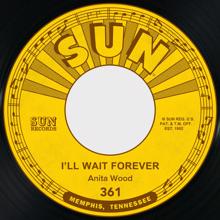 Anita Wood: I'll Wait Forever / I Can't Show How I Feel