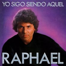 Raphael: Yo Sigo Siendo Aquél