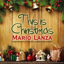 Mario Lanza: This is Christmas Mario Lanza Performing Timeless Christmas Songs