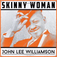 John Lee Williamson: Skinny Woman