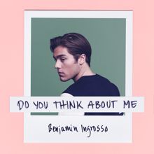 Benjamin Ingrosso: Do You Think About Me