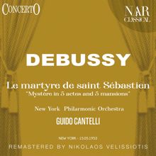 NewYork Philarmonic Orchestra, Guido Cantelli: Le martyre de Saint Sébastien "Mystère in 5 actes and 5 mansions" (Due frammenti sinfonici), CD 130, ICD 46: I. Prima parte