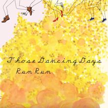 Those Dancing Days: Run Run