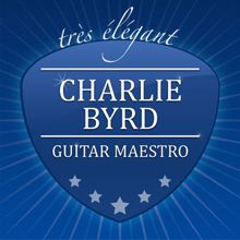 Charlie Byrd: Guitar Maestro