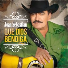 Joan Sebastian: Que Dios Bendiga