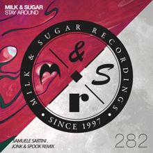 Milk & Sugar: Stay Around (Samuele Sartini, Jonk & Spook Remix)