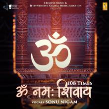 Sonu Nigam: Om Namah Shivay (108 Times)