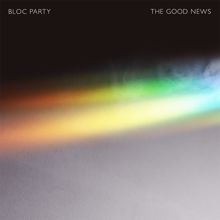 Bloc Party: The Good News