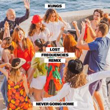 Kungs: Never Going Home (Lost Frequencies Remix / Extended)